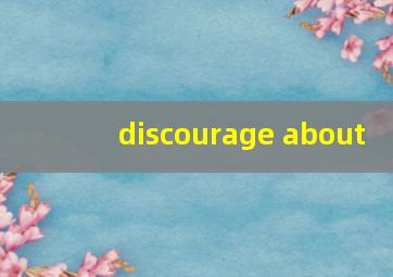 discourage about